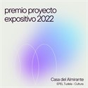 PROYECTOS EXPOSITIVOS CASA DEL ALMIRANTE 2022